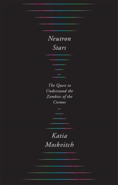 Neutron Stars – The Quest to Understand the Zombies of the Cosmos