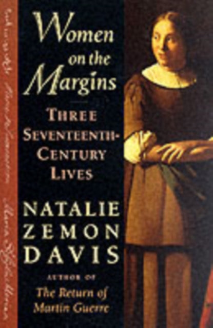 Women on the Margins : Three Seventeenth-Century Lives-9780674955219