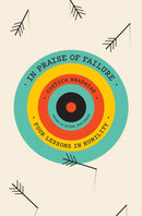 In Praise of Failure : Four Lessons in Humility-9780674970472