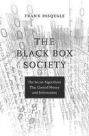 The Black Box Society : The Secret Algorithms That Control Money and Information-9780674970847