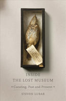 Inside the Lost Museum : Curating, Past and Present-9780674971042