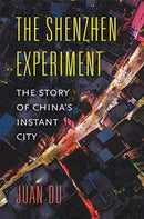 The Shenzhen Experiment : The Story of China's Instant City-9780674975286