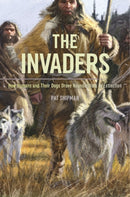 The Invaders : How Humans and Their Dogs Drove Neanderthals to Extinction-9780674975415