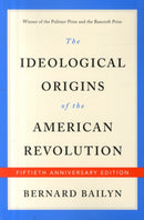 The Ideological Origins of the American Revoluti – Fiftieth Anniversary Edition
