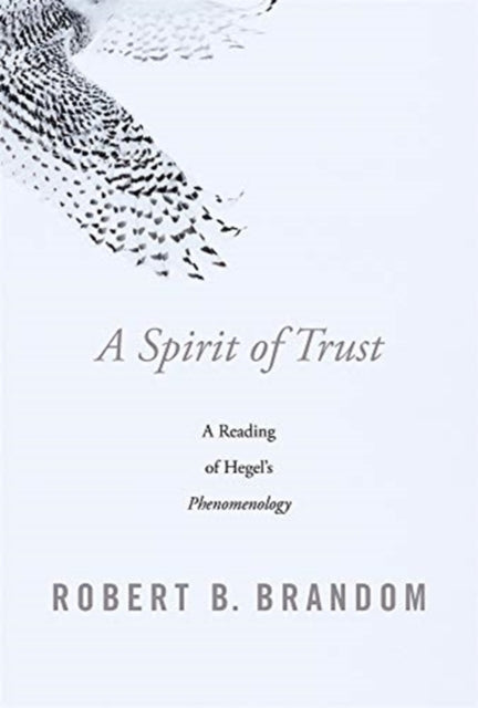 A Spirit of Trust : A Reading of Hegel's Phenomenology-9780674976818