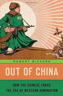 Out of China – How the Chinese Ended the Era of Western Domination