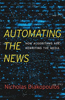 Automating the News – How Algorithms Are Rewriting  the Media