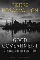 Good Government : Democracy beyond Elections-9780674979437