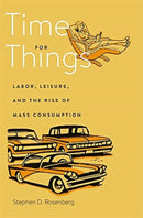 Time for Things – Labor, Leisure, and the Rise of Mass Consumption
