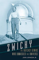 Zwicky : The Outcast Genius Who Unmasked the Universe-9780674979673