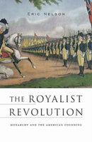 The Royalist Revolution : Monarchy and the American Founding-9780674979772