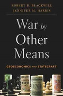 War by Other Means – Geoeconomics and Statecraft