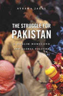 The Struggle for Pakistan : A Muslim Homeland and Global Politics-9780674979833