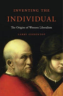 Inventing the Individual : The Origins of Western Liberalism-9780674979888