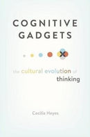 Cognitive Gadgets : The Cultural Evolution of Thinking-9780674980150