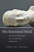 The Emotional Mind : The Affective Roots of Culture and Cognition-9780674980556