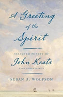 A Greeting of the Spirit : Selected Poetry of John Keats with Commentaries-9780674980891