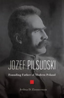 Jozef Pilsudski : Founding Father of Modern Poland-9780674984271