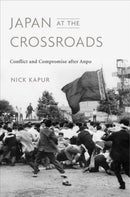 Japan at the Crossroads : Conflict and Compromise after Anpo-9780674984424