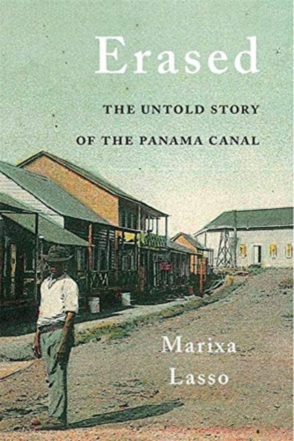 Erased : The Untold Story of the Panama Canal-9780674984448
