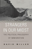 Strangers in Our Midst : The Political Philosophy of Immigration-9780674986787