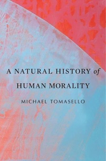 A Natural History of Human Morality-9780674986824