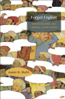 Forget English! : Orientalisms and World Literatures-9780674986893