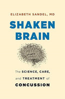 Shaken Brain : The Science, Care, and Treatment of Concussion-9780674987418