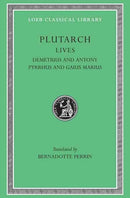 Lives, Volume IX – Demetrius and Antony. Pyrrhus and Gaius Marius