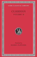 Claudian, Volume II – On Stilicho's Consulship 2–3. Panegyric on the Sixth Consulship of Honorius. The Gothic War. Shorter Poems. Rape of P