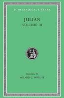 Julian, Volume III – Letters. Epigrams. Against the Galilaeans. Fragments