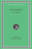 Isocrates, Volume I – To Demonicus. To Nicocles. Nicocles or the Cyprians. Panegyricus. To Philip. Archidamus