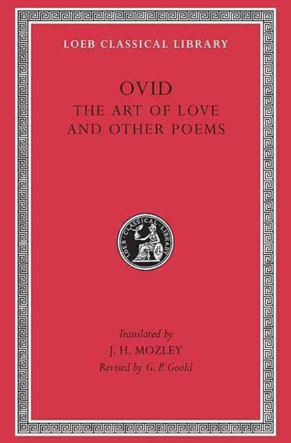 The Art of Love and Other Poems – Cosmetics. Remedies for Love. Ibis. Walnut Tree. Sea Fishing. Consolation