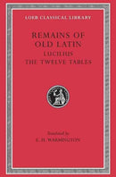 Remains of Old Latin, Volume III: Lucilius. The Twelve Tables-9780674993631