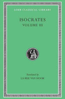 Isocrates, Volume III – Evagoras. Helen. Busiris. Plataicus. Concerning the Team of Horses. Trapeziticus. Against Callimachus. Aegineticus. Ag