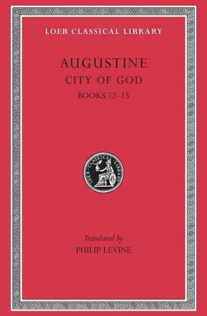 City of God, Volume IV – Books 12–15 (Latin)