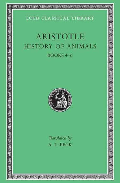 History of Animals, Volume II – Books 4–6 (Trans. Peck)(Greek)