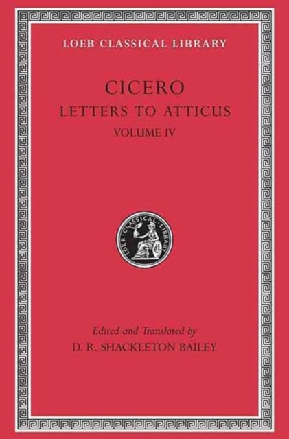 Letters to Atticus, Volume IV – Letters 282–426 282–426 (+ Appendix, Concordance, Glossary, Index,  Maps)(Trans. Bailey)(Latin)