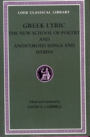 Greek Lyric, Volume V – New School of Poetry. Anonymous Songs and Hymns