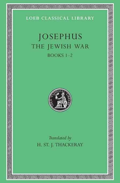The Jewish War, Volume I – Books 1–2 (See also L487/210) (Trans. Thackeray)(Greek)