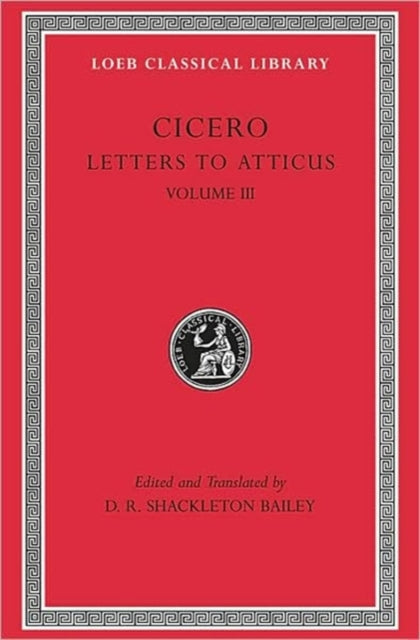 Letters to Atticus, Volume III – Letters 166–281 166–281 (Trans. Bailey)(Latin)
