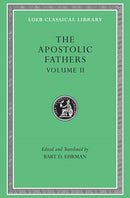 The Apostolic Fathers, Volume II – Epistle of Barnabas. Papias and Quadratus. Epistle to Diognetus. The Shepherd of Hermas