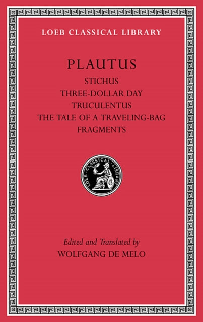 Stichus. Three–Dollar Day. Truculentus. The Tale of a Traveling–Bag. Fragments L328