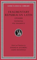 Fragmentary Republican Latin, Volume I : Ennius, Testimonia. Epic Fragments-9780674997011