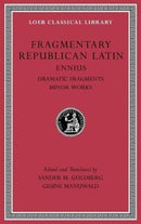 Fragmentary Republican Latin, Volume II – Ennius: Dramatic Fragments. Minor Works L537