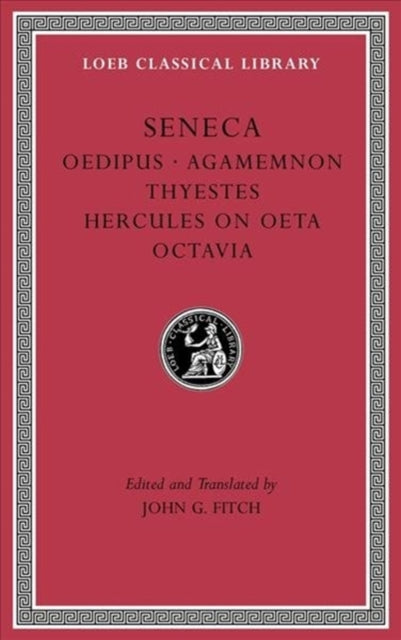 Tragedies, Volume II – Oedipus. Agamemnon. Thyestes. Hercules on Oeta. Octavia
