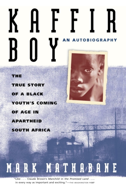 Kaffir Boy : The True Story of a Black Youth's Coming of Age in Apartheid South Africa-9780684848280