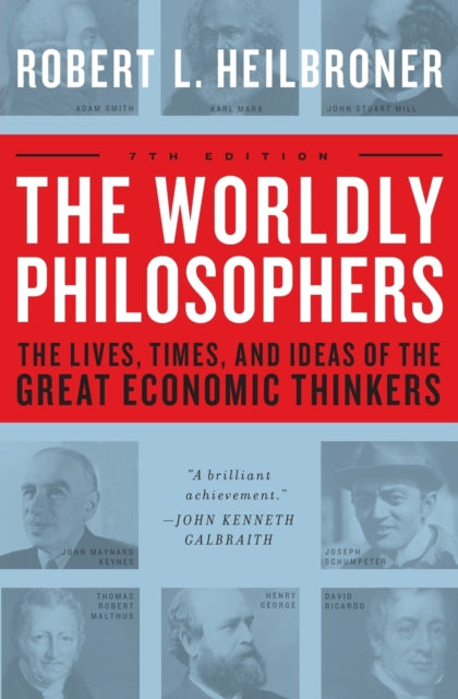 The Worldly Philosophers : The Lives, Times, and Ideas of the Great Economic Thinkers-9780684862149