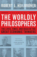 The Worldly Philosophers : The Lives, Times, and Ideas of the Great Economic Thinkers-9780684862149