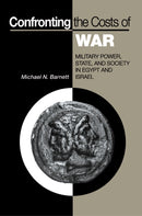 Confronting the Costs of War : Military Power, State, and Society in Egypt and Israel-9780691000954
